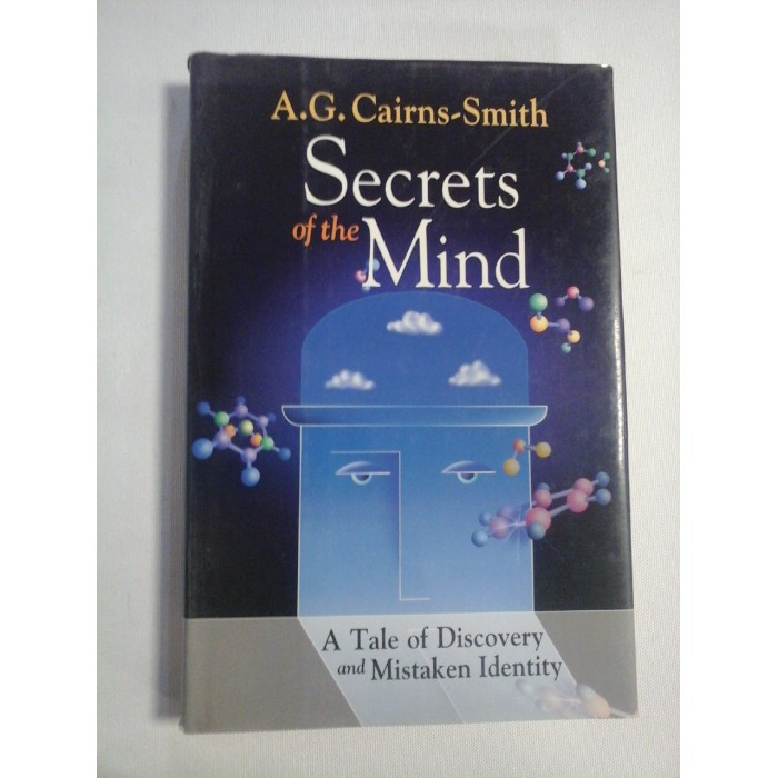SECRETS OF THE MIND - A.G. Cairns-Smith SECRETS OF THE MIND - A.G. Cairns-Smith